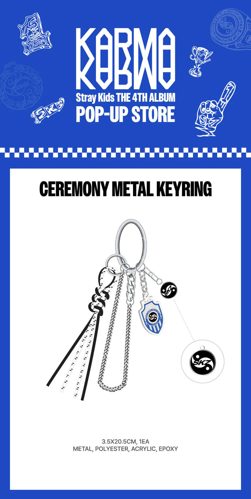 (PREORDER) STRAY KIDS - KARMA POP UP STORE - OFFICIAL MD - CEREMONY METAL KEYRING