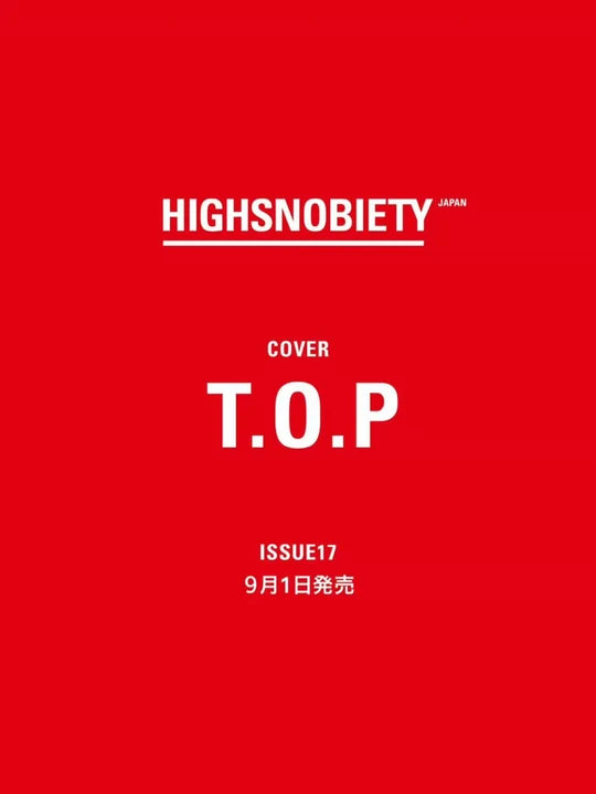 (PREORDER) T.O.P - HIGHSNOBIETY JAPAN MAGAZINE ISSUE 17