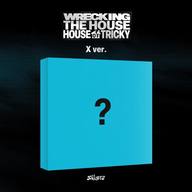XIKERS - 6TH MINI ALBUM - HOUSE OF TRICKY - WRECKING THE HOUSE