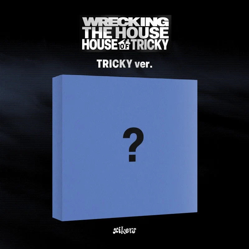 XIKERS - 6TH MINI ALBUM - HOUSE OF TRICKY - WRECKING THE HOUSE
