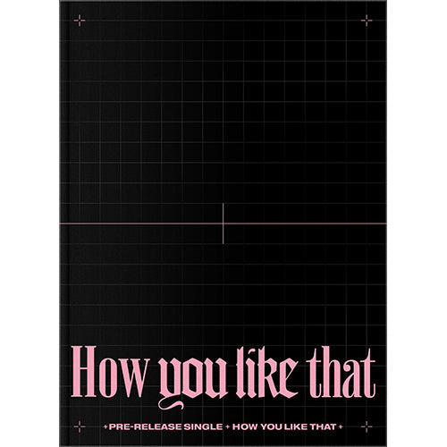 BLACKPINK - SINGLE ALBUM - HOW YOU LIKE THAT (SPECIAL EDITION)